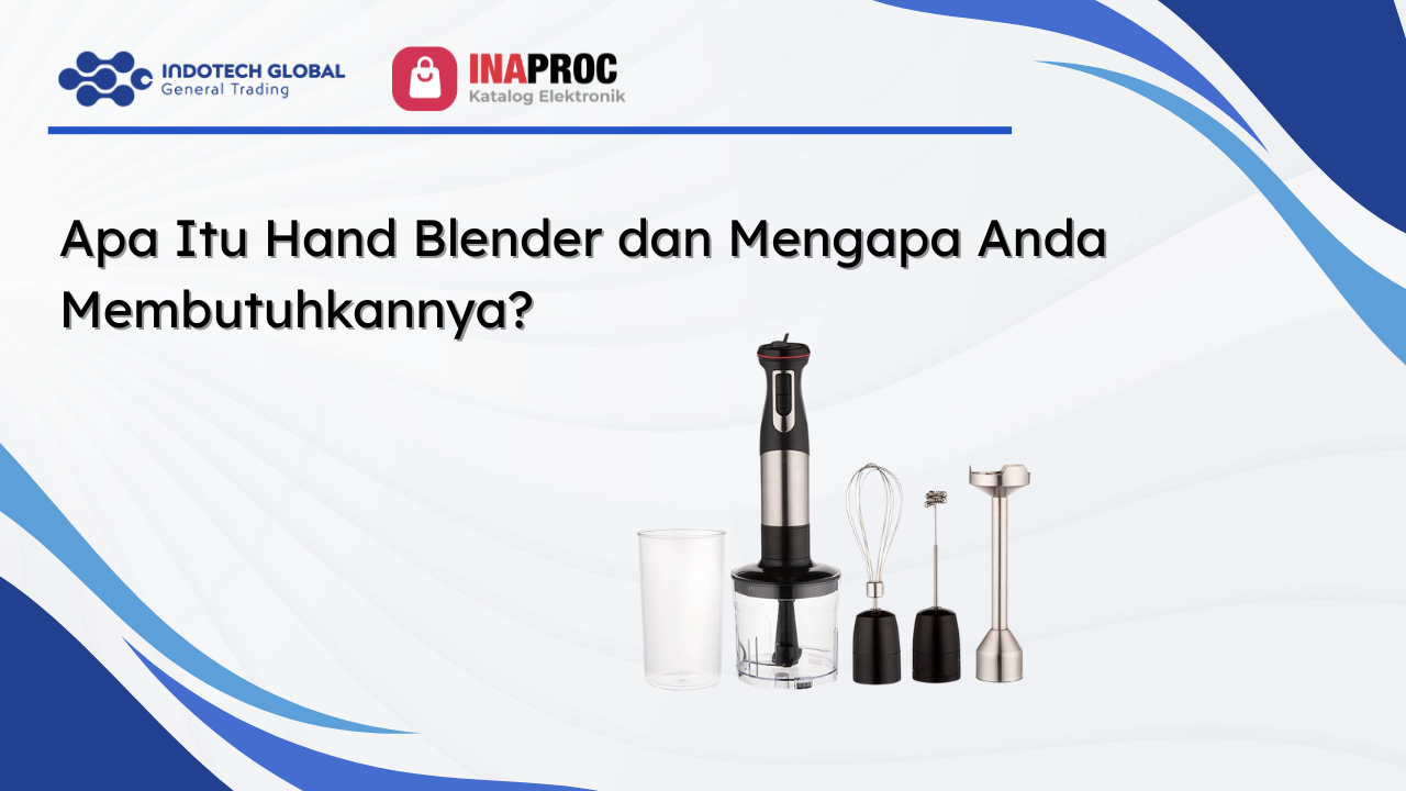 Apa Itu Hand Blender dan Mengapa Anda Membutuhkannya_