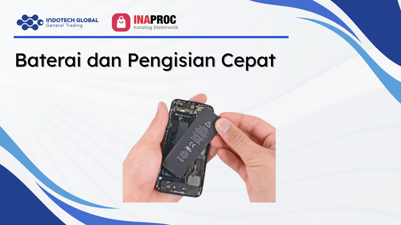 Baterai dan Pengisian Cepat