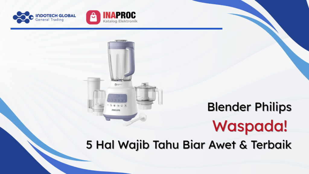 Blender Philips Waspada! 5 Hal Wajib Tahu Biar Awet & Terbaik