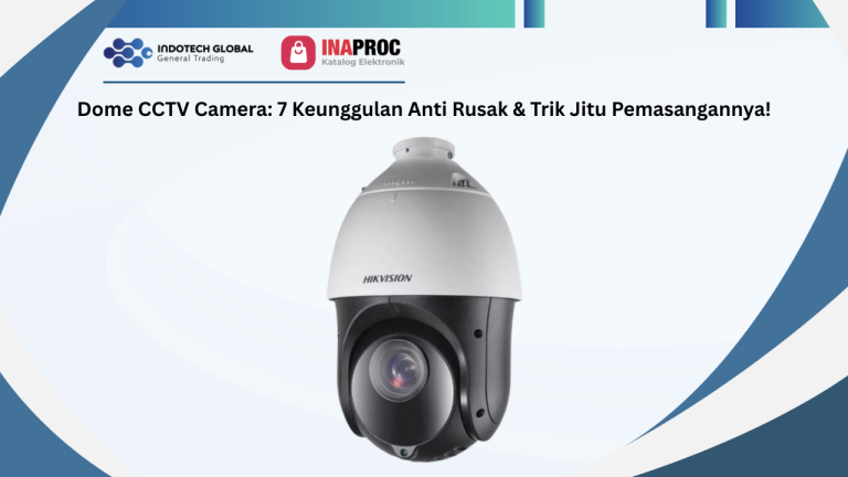Dome CCTV Camera: 7 Keunggulan Anti Rusak & Trik Jitu Pemasangannya!