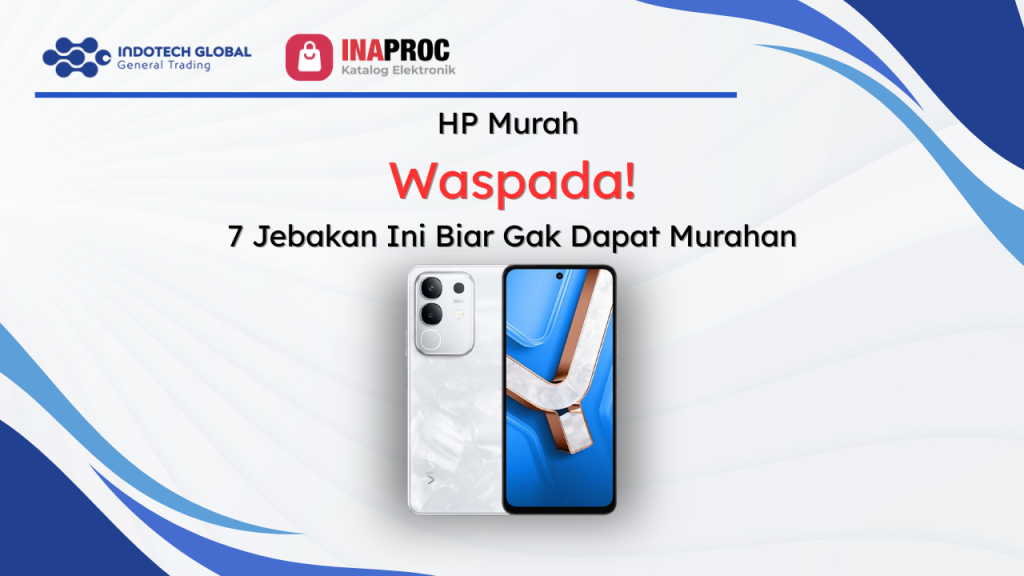 HP Murah Waspada! 7 Jebakan Ini Biar Gak Dapat Murahan