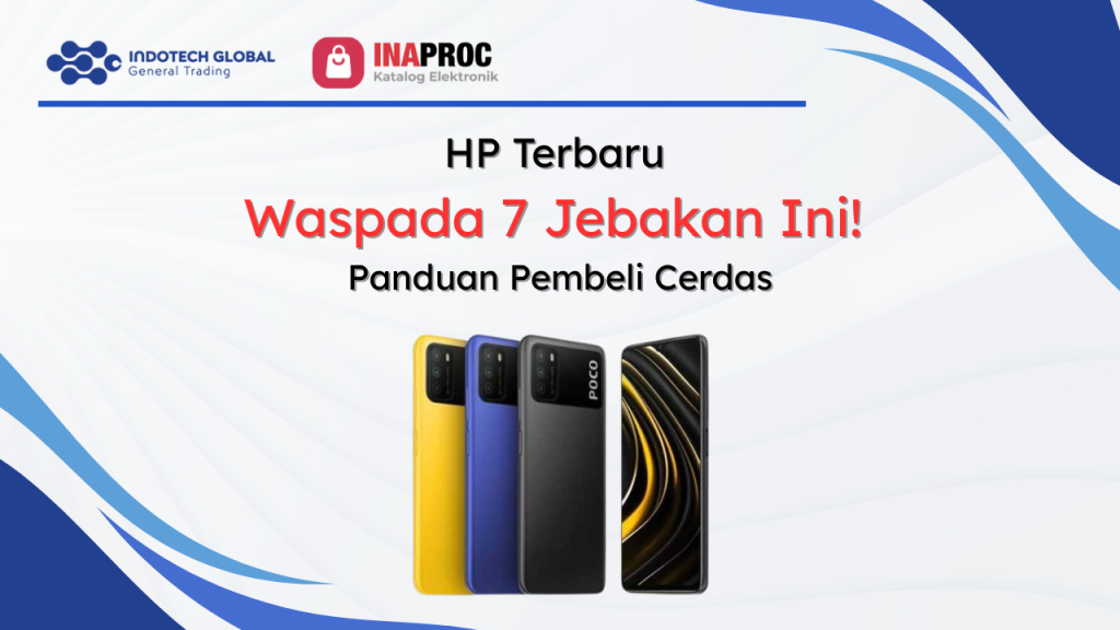 HP Terbaru Waspada 7 Jebakan Ini! Panduan Pembeli Cerdas