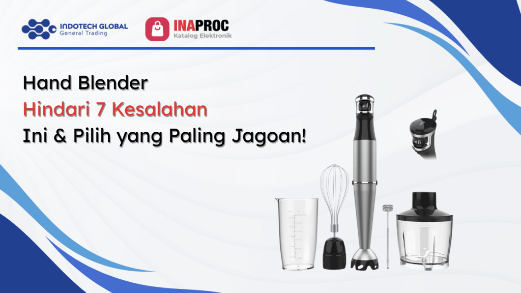 Hand Blender Hindari 7 Kesalahan Ini & Pilih yang Paling Jagoan!