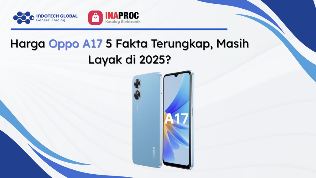 Harga Oppo A17 5 Fakta Terungkap, Masih Layak di 2025_