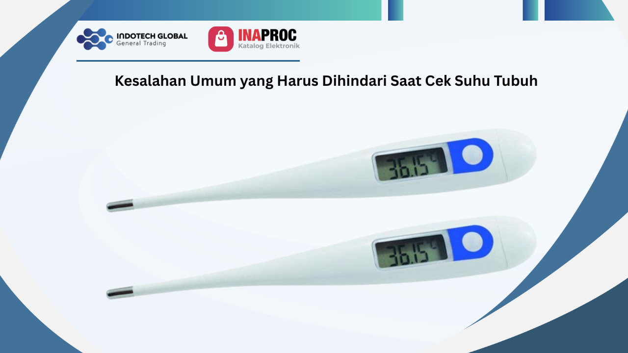 Kesalahan Umum yang Harus Dihindari Saat Cek Suhu Tubuh