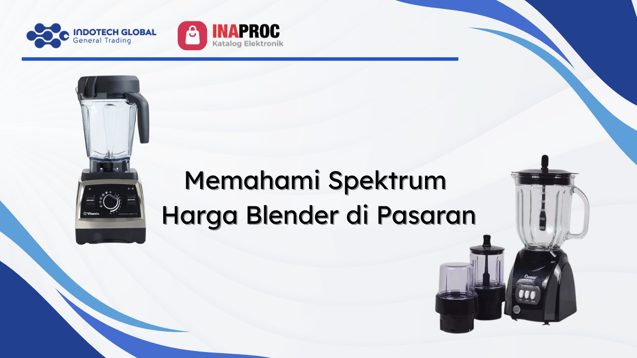 Memahami Spektrum Harga Blender di Pasaran