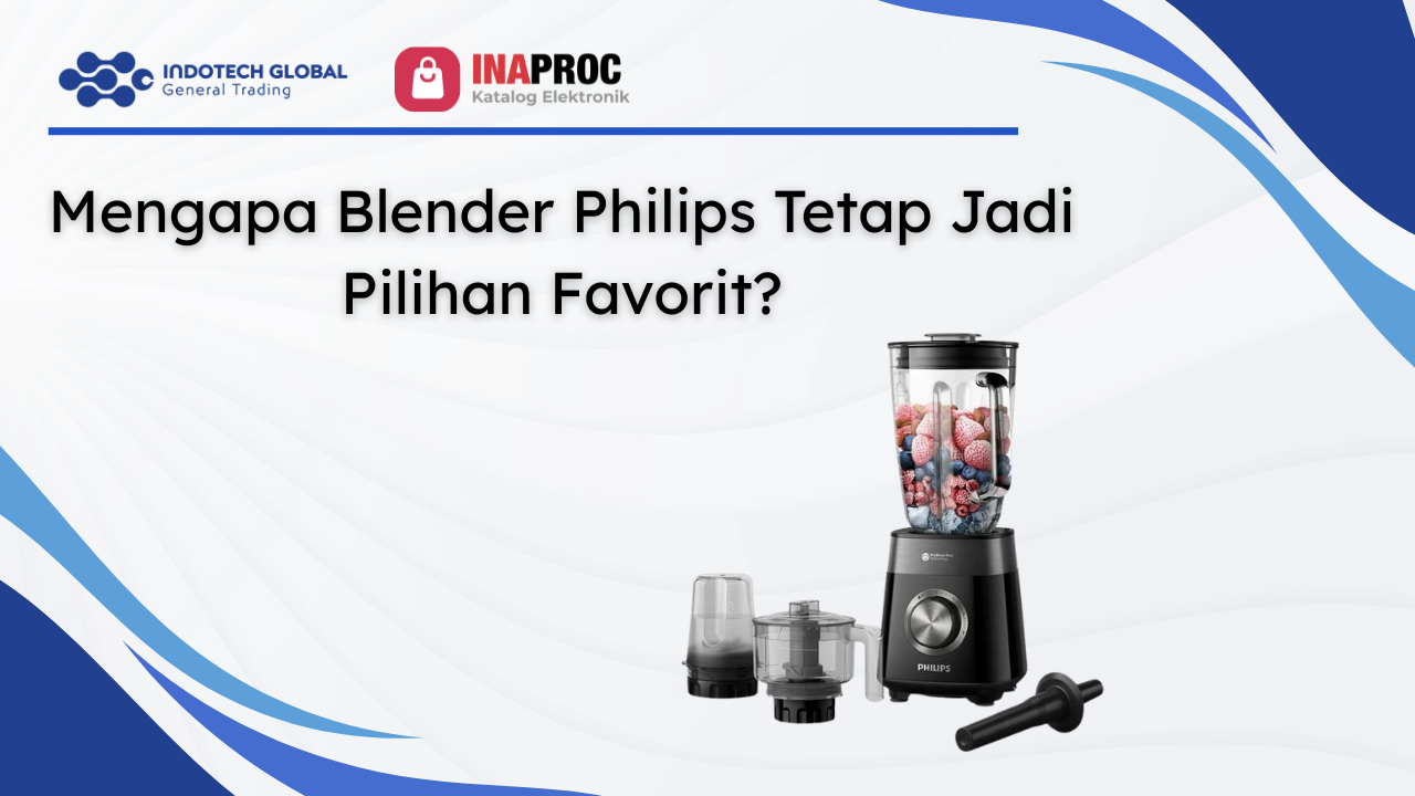 Mengapa Blender Philips Tetap Jadi Pilihan Favorit_