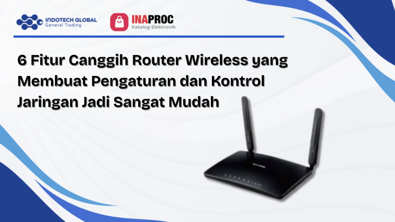 6 Fitur Canggih Router Wireless yang Membuat Pengaturan dan Kontrol Jaringan Jadi Sangat Mudah