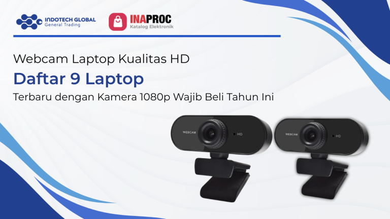 Webcam Laptop Kualitas HD: Daftar 9 Laptop Terbaru dengan Kamera 1080p Wajib Beli Tahun Ini
